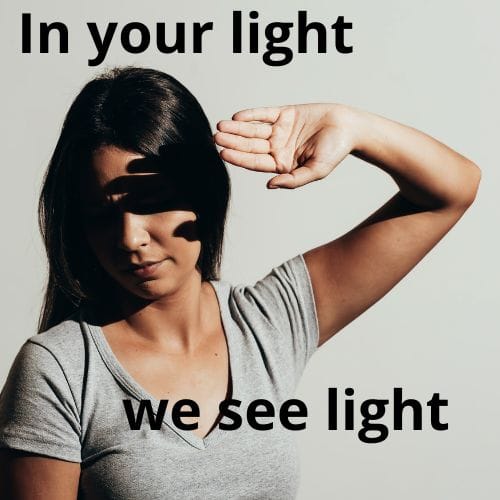 In your light we see light